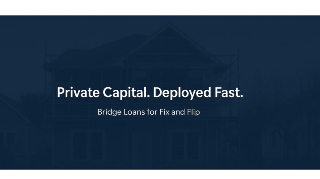 bridge loan fix and flip private capital